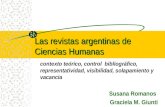 Las revistas argentinas de Ciencias Humanas contexto teórico, control bibliográfico, representatividad, visibilidad, solapamiento y vacancia Susana Romanos.