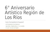 6° Aniversario Artístico Región de Los Ríos ACTIVIDADES CULTURALES VALDIVIA, PANGUIPULLI Y LA UNIÓN 17,18 Y 19 DE OCTUBRE Ilustre Municipalidad de Panguipulli.