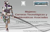 Mujeres: Carreras Tecnológicas y Problemáticas Asociadas M. Susana Porris, Laura Amado, M. Mercedes Marinsalta, Cecilia Montero y Bernardo L de la Barra.
