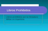Libros Prohibidos Libros prohibidos por la Dictadura Militar en Argentina.