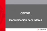 Comunicación para líderes CECOM. Comunicación estratégica en un organismo empresarial Carlos Castañeda.