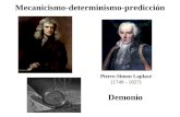 Mecanicismo-determinismo-predicción Pierre-Simon Laplace (1749 - 1827) Demonio.