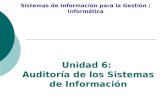 Sistemas de Información para la Gestión / Informática Unidad 6: Auditoría de los Sistemas de Información.