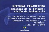 REFORMA FINANCIERA Análisis de la Reforma: visión de Asobancaria Foro “Revisión a la nueva ley de reforma financiera: visión del Gobierno, los Gremios.