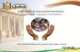 SECRETARÍA DE EDUCACIÓN MUNICIPAL COBERTURA – CALIDAD Y EFICIENCIA UNA OPORTUNIDAD DE EDUCACIÓN PARA TODOS.