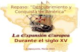 Chiguayante, Marzo 2013 Repaso: “Descubrimiento y Conquista de América” Durante el siglo XV.
