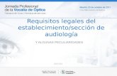 27/04/2015 Requisitos legales del establecimiento/sección de audiología Y ALGUNAS PECULIARIDADES.