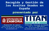 Recogida y Gestión de los Aceites Usados en España TITAN EKO, Sucursal en España Lino, 8 – 1º; 28020 Madrid Tel.: 91.571.56.90 Fax: 91.571.56.44 .