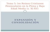 EXPANSIÓN Y CONSOLIDACIÓN Tema 5: los Reinos Cristianos Peninsulares en la Plena y Baja Edad Media (s. XI-XV)