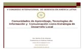 Comunidades de Aprendizaje, Tecnologías de Información y Comunicación como Estrategia de Desarrollo Local V CONGRESO INTERNACIONAL DE GERENCIA EN AMERICA.