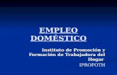 EMPLEO DOMÉSTICO Instituto de Promoción y Formación de Trabajadora del Hogar IPROFOTH.