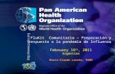 Pan American Health Organization.. FluKit Comunitario – Preparación y respuesta a la pandemia de Influenza February 16 th, 2011 Argentina Marie-Claude.