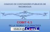 COLEGIO DE CONTADORES PUBLICOS DE NICARAGUA COBIT 4.1 DE LA TEORIA A LA PRACTICA.