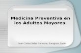 Medicina Preventiva en los Adultos Mayores. Juan Carlos Salas Ballestin, Zaragoza, Spain.