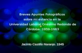 Breves Apuntes Fotográficos sobre mi estancia en la Universidad Laboral Onésimo Redondo de Córdoba. 1959-1963 Jacinto Castillo Naranjo. 1945.