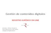 Gestión de contenidos digitales Antonio J. Vilches Trassierra Vocal Sistemas de Información Colegio de Registradores.