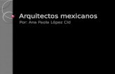 Arquitectos mexicanos Por: Ana Paola López Cid. Sordo Madaleno Juan Sordo Madaleno fue un arquitecto mexicano. Realizó sus estudios superiores en la Escuela.