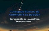Conceptos Básicos de Astronomía de posición Comunicación de la Astrofísica Máster FISYMAT.