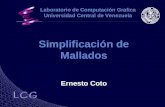 Simplificación de Mallados Ernesto Coto Laboratorio de Computación Grafica Universidad Central de Venezuela.