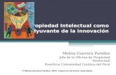 La Propiedad Intelectual como coadyuvante de la innovación Melisa Guevara Paredes Jefa de la Oficina de Propiedad Intelectual Pontificia Universidad Católica.