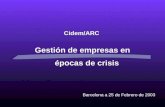 Cidem/ARC Gestión de empresas en épocas de crisis Barcelona a 25 de Febrero de 2003.