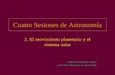 Cuatro Sesiones de Astronomía 2. El movimiento planetario y el sistema solar Alberto Carramiñana Alonso Liceo Ibero Mexicano, 12 agosto 2002.