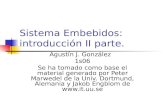 Sistema Embebidos: introducción II parte. Agustín J. González 1s06 Se ha tomado como base el material generado por Peter Marwedel de la Univ. Dortmund,