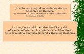 Un enfoque integral en los laboratorios docentes de Química M. Villanueva, G. García, M. Morales, R. Vega, C. Henríquez, R. Mocelo, A. Zaldo La integración.