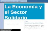 DARO CASTILLO SANDOVAL dcastil@  La Econom­a y el Sector Solidario Tutor DARO CASTILLO SANDOVAL Unidad de Estudios Solidarios â€“ UNES