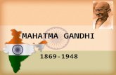 MAHATMA GANDHI 1869-1948. 1. Nacimiento Mahatma Karamchand Gandhi nació el 2 de Octubre de 1869 en Porbandar, una ciudad costera del estado de Gujarat,