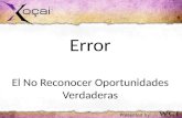 Error El No Reconocer Oportunidades Verdaderas Presented by: