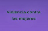 Violencia contra las mujeres. ¿Qué entendemos por violencia contra las mujeres? (...) toda conducta, acción u omisión, que de manera directa o indirecta,