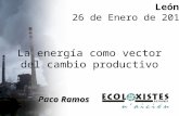 La energía como vector del cambio productivo Paco Ramos León 26 de Enero de 2011.