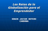 Los Retos de la Globalización para el Emprendedor EDWIN JAVIER BOTERO CARDONA.
