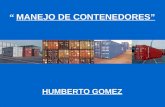 “ MANEJO DE CONTENEDORES” HUMBERTO GOMEZ. TEMAS A TRATAR HISTORIA VENTAJAS OPERATIVAS VENTAJAS PARA EL USUARIO TIPOS DE CONTENEDOR DIMENSIONES CONDICIONES.