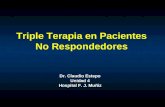 Triple Terapia en Pacientes No Respondedores Dr. Claudio Estepo Unidad 4 Hospital F. J. Muñiz.