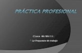 Clase 06/09/11:  La Propuesta de trabajo 27/04/2015Práctica Profesional1.