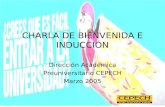 CHARLA DE BIENVENIDA E INDUCCIÓN Dirección Académica Preuniversitario CEPECH Marzo 2005.