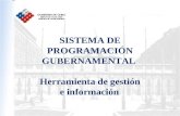 SISTEMA DE PROGRAMACIÓN GUBERNAMENTAL Herramienta de gestión e información.