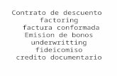 Contrato de descuento factoring factura conformada Emision de bonos underwritting fideicomiso credito documentario.
