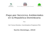 Pago por Servicios Ambientales en la República Dominicana Por: Sol Teresa Paredes, Coordinadora Programa PSA Santo Domingo, 2010.