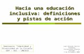 1 Hacia una educación inclusiva: definiciones y pistas de acción Juan Eduardo García-Huidobro Universidad Alberto Hurtado 2 de Diciembre 2009 Seminario.