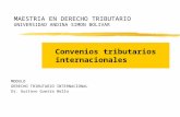 Convenios tributarios internacionales MODULO DERECHO TRIBUTARIO INTERNACIONAL Dr. Gustavo Guerra Bello MAESTRIA EN DERECHO TRIBUTARIO UNIVERSIDAD ANDINA.