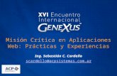 Misión Crítica en Aplicaciones Web: Prácticas y Experiencias Ing. Sebastián C. Cardello scardello@acpsistemas.com.ar.