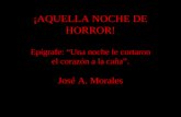 ¡AQUELLA NOCHE DE HORROR! Epígrafe: “Una noche le cortaron el corazón a la caña”. José A. Morales.