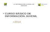 LA INFORMACIÓN JUVENIL EN ARAGÓN CURSO BÁSICO DE INFORMACIÓN JUVENIL »2014.