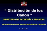 “ Distribución de los Canon ” 19 de Marzo, 2004 Dirección General de Asuntos Económicos y Sociales MINISTERIO DE ECONOMÍA Y FINANZAS.