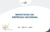 1 MINISTERIO DE DEFENSA NACIONAL 20 – MAYO – 2010.
