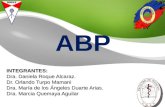 ABP INTEGRANTES: Dra. Daniela Roque Alcaraz. Dr. Orlando Turpo Mamani Dra. María de los Ángeles Duarte Arias. Dra. Marcia Quemaya Aguilar.