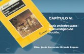 CAPÍTULO VI. Guía práctica para la investigación acción. Mtro. Jesús Bernardo Miranda Esquer.